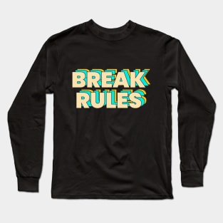 BREAK RULES Long Sleeve T-Shirt